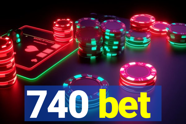 740 bet